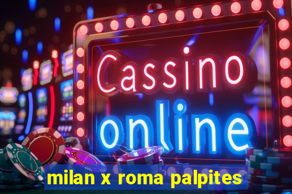 milan x roma palpites